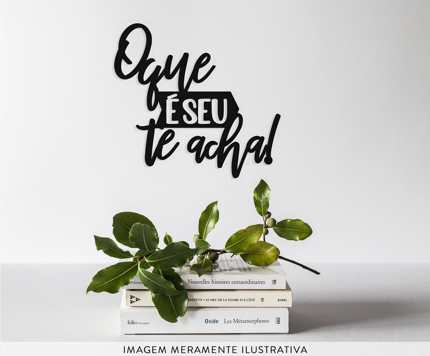 Decorativo de Parede O Que &Eacute; Seu Te Acha - image 1