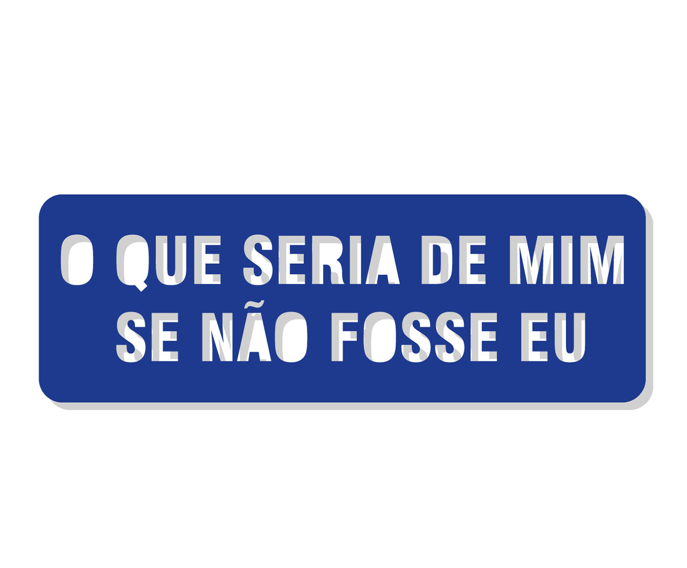Placa para Parede "O Que Seria de Mim" - image 0