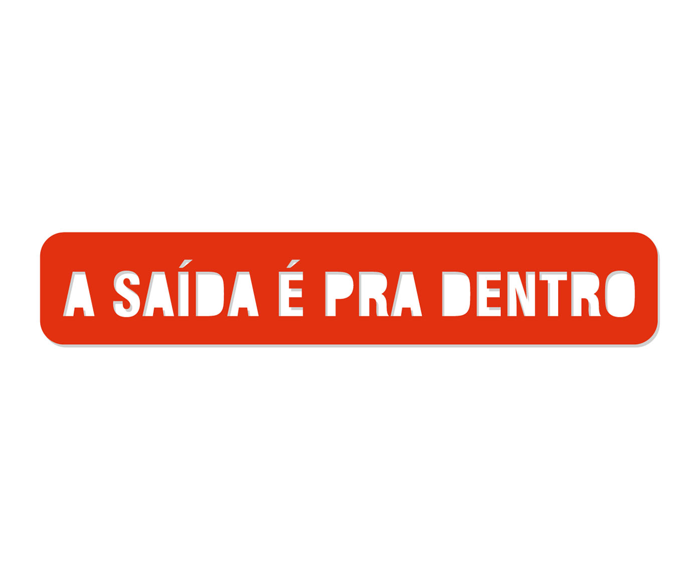 Placa para Parede "A Sa&iacute;da &eacute; Pra Dentro" - image 0