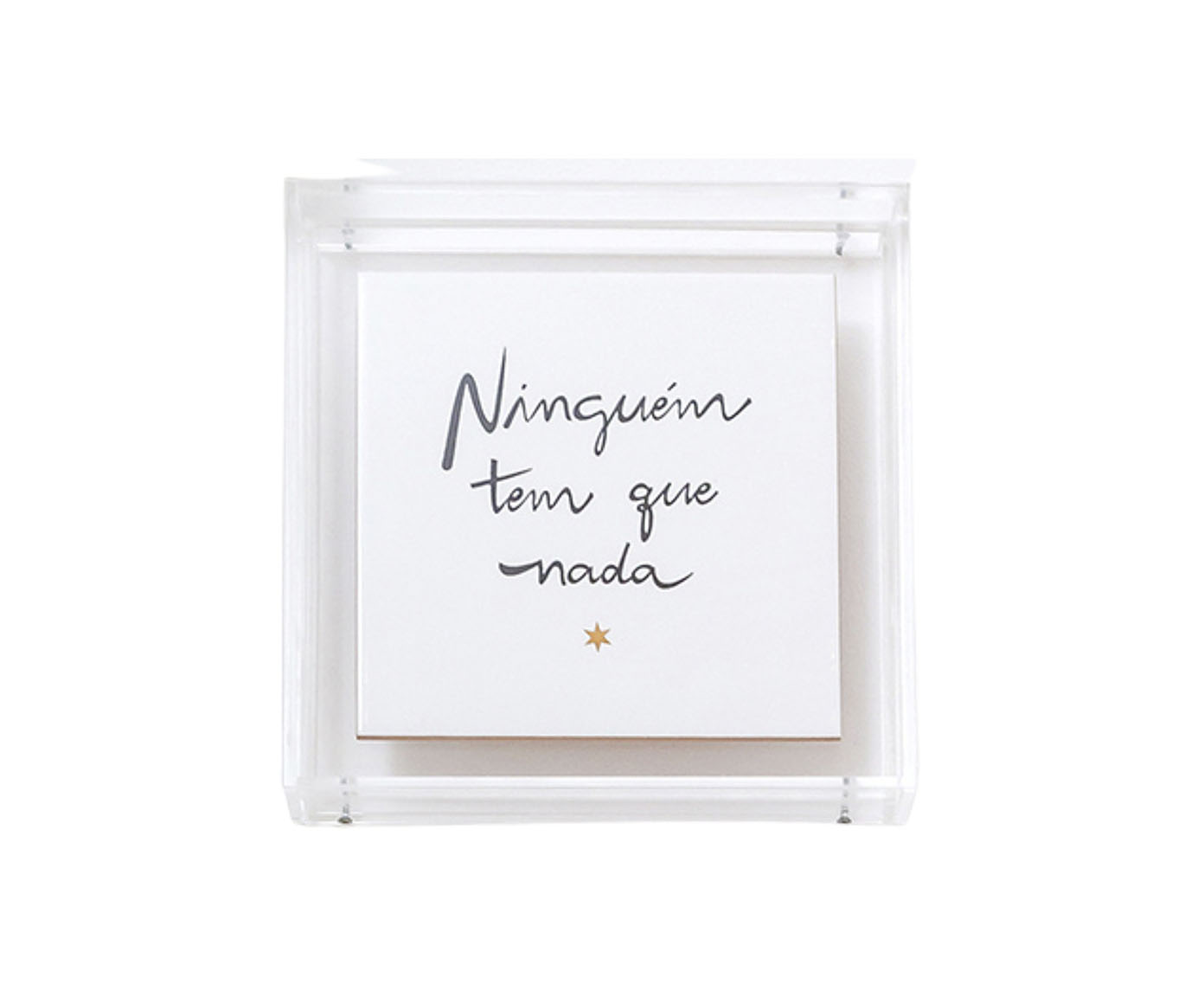 Acr&iacute;lico Decorativo Ningu&eacute;m Tem Que Nada - image 0