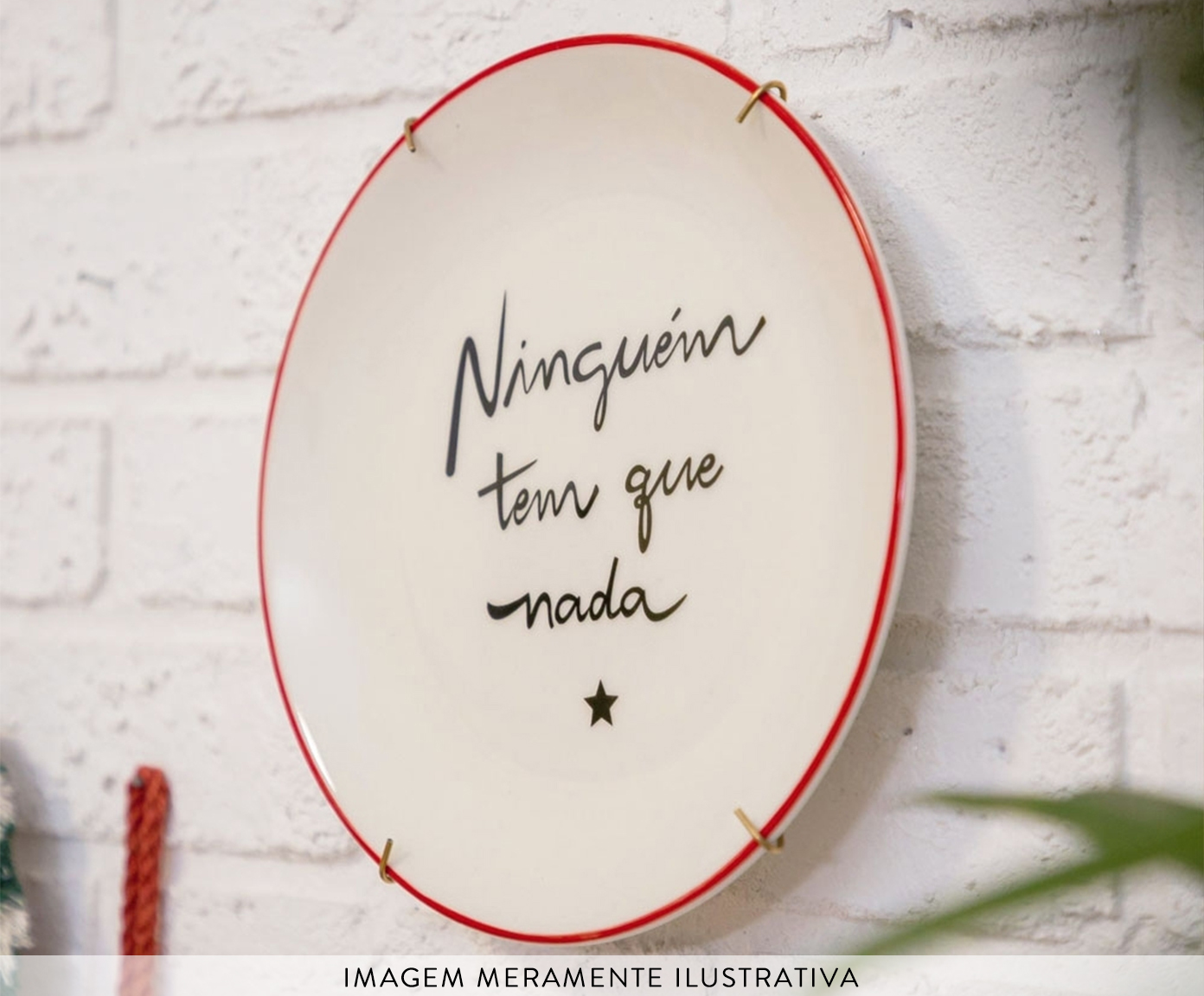 Prato Decorativo "Ningu&eacute;m Tem Que Nada" - image 1